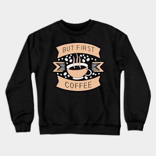 But First Coffee Crewneck Sweatshirt